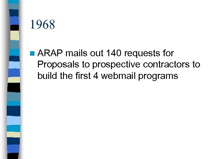 1968 n ARAP mails out 140 requests for Proposals to prospective contractors to build