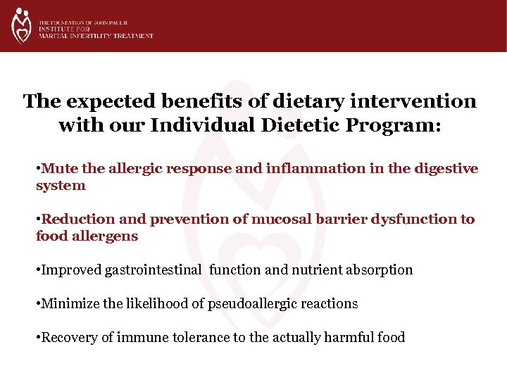 The expected benefits of dietary intervention with our Individual Dietetic Program: • Mute the