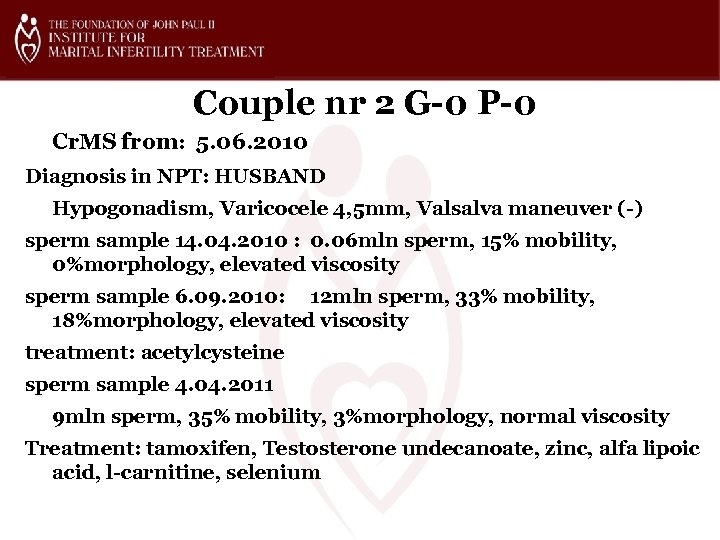 Couple nr 2 G-0 P-0 Cr. MS from: 5. 06. 2010 Diagnosis in NPT: