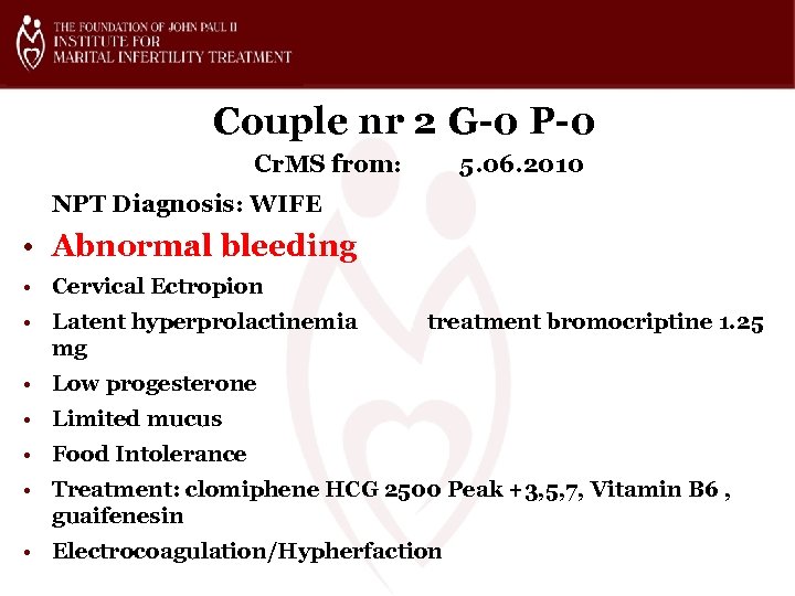 Couple nr 2 G-0 P-0 Cr. MS from: 5. 06. 2010 NPT Diagnosis: WIFE