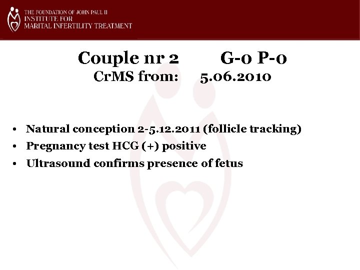 Couple nr 2 Cr. MS from: G-0 P-0 5. 06. 2010 • Natural conception