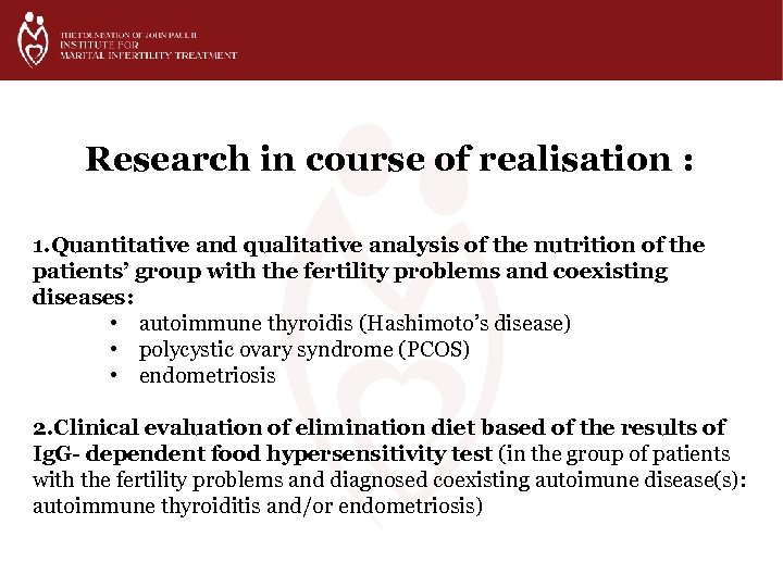 Research in course of realisation : 1. Quantitative and qualitative analysis of the nutrition