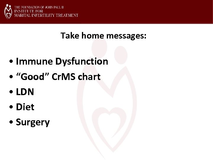 Take home messages: • Immune Dysfunction • “Good” Cr. MS chart • LDN •
