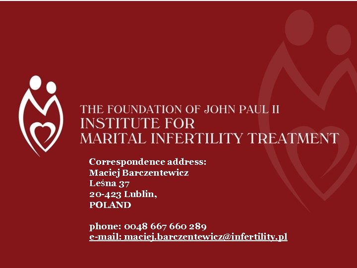 Correspondence address: Maciej Barczentewicz Leśna 37 20 -423 Lublin, POLAND phone: 0048 667 660