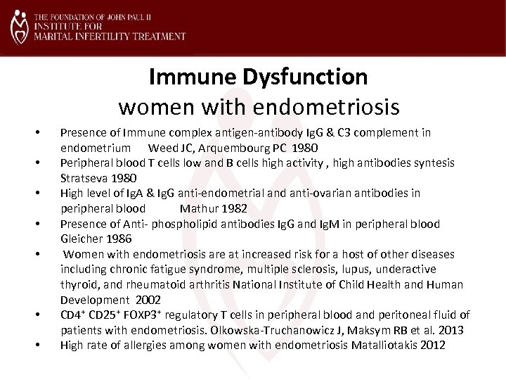 Immune Dysfunction women with endometriosis • • Presence of Immune complex antigen-antibody Ig. G