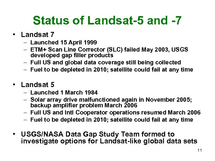 Status of Landsat-5 and -7 • Landsat 7 – Launched 15 April 1999 –