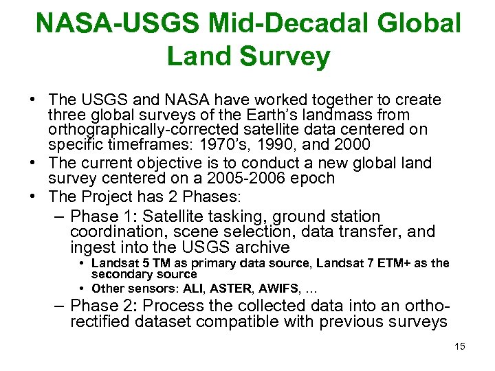 NASA-USGS Mid-Decadal Global Land Survey • The USGS and NASA have worked together to