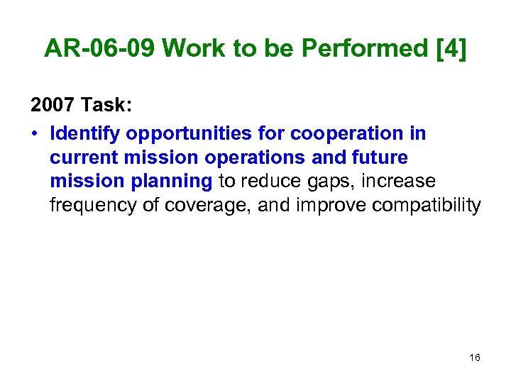 AR-06 -09 Work to be Performed [4] 2007 Task: • Identify opportunities for cooperation