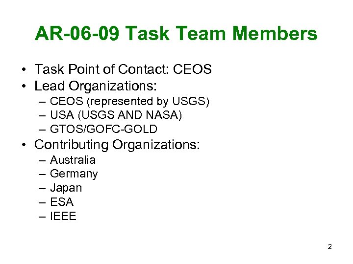 AR-06 -09 Task Team Members • Task Point of Contact: CEOS • Lead Organizations: