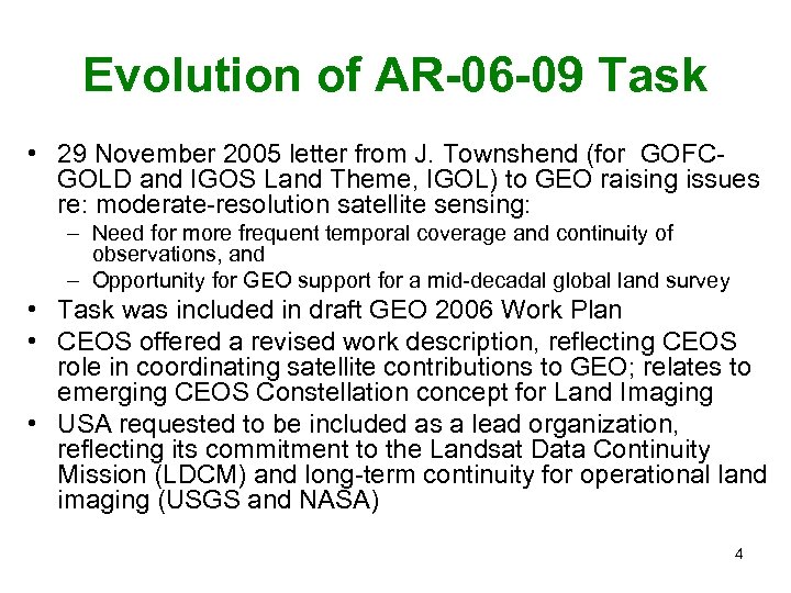 Evolution of AR-06 -09 Task • 29 November 2005 letter from J. Townshend (for