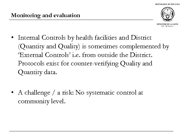 Monitoring and evaluation • Internal Controls by health facilities and District (Quantity and Quality)