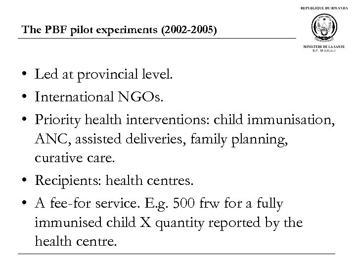 The PBF pilot experiments (2002 -2005) • Led at provincial level. • International NGOs.