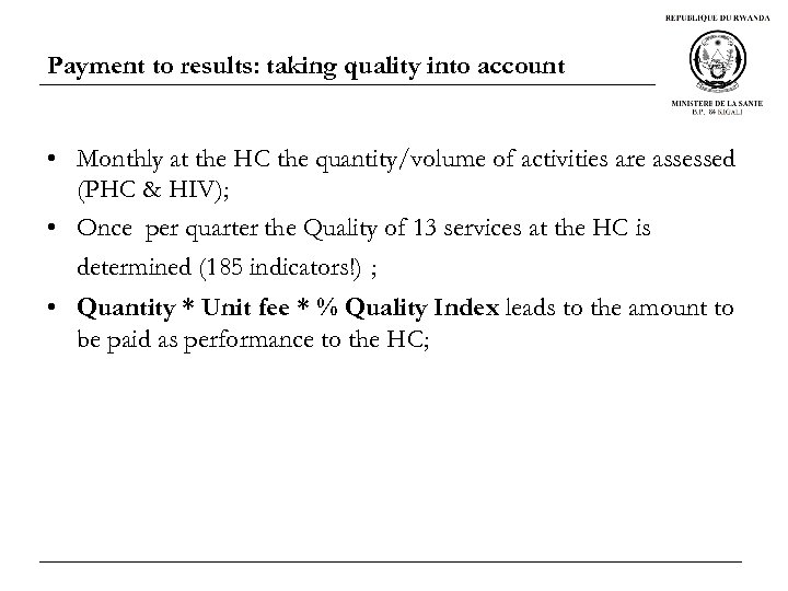 Payment to results: taking quality into account • Monthly at the HC the quantity/volume