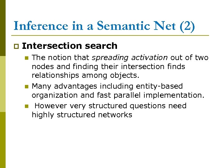 Inference in a Semantic Net (2) p Intersection search n n n The notion