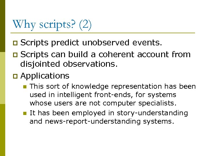 Why scripts? (2) Scripts predict unobserved events. p Scripts can build a coherent account