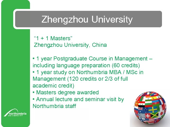 Zhengzhou University “ 1 + 1 Masters” Zhengzhou University, China • 1 year Postgraduate