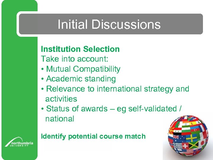 Initial Discussions Institution Selection Take into account: • Mutual Compatibility • Academic standing •