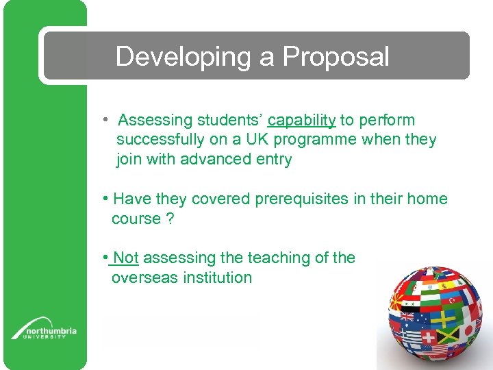 Developing a Proposal • Assessing students’ capability to perform successfully on a UK programme