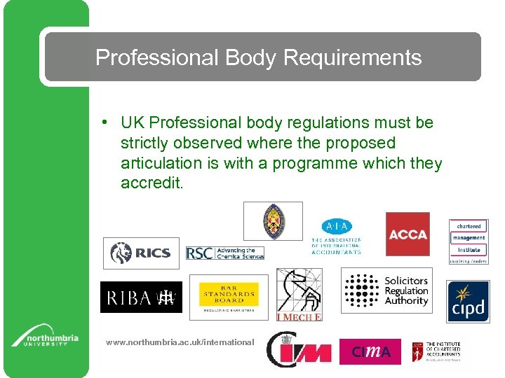 Professional Body Requirements • UK Professional body regulations must be strictly observed where the