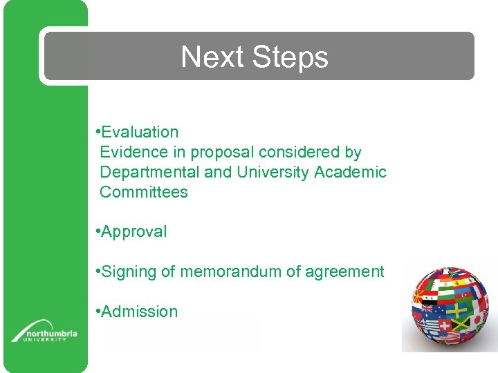 Next Steps • Evaluation Evidence in proposal considered by Departmental and University Academic Committees
