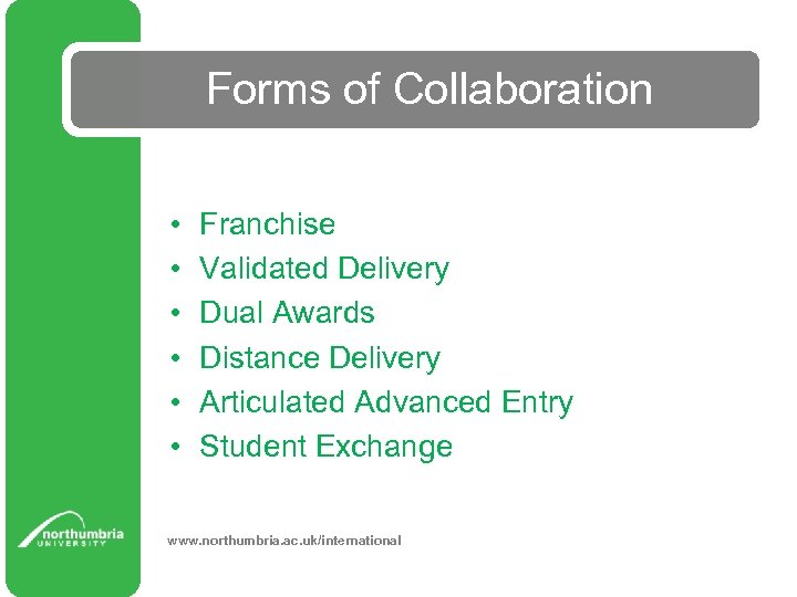 Forms of Collaboration • • • Franchise Validated Delivery Dual Awards Distance Delivery Articulated