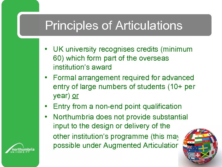 Principles of Articulations • UK university recognises credits (minimum 60) which form part of