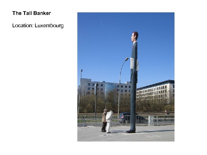 The Tall Banker Location: Luxembourg 