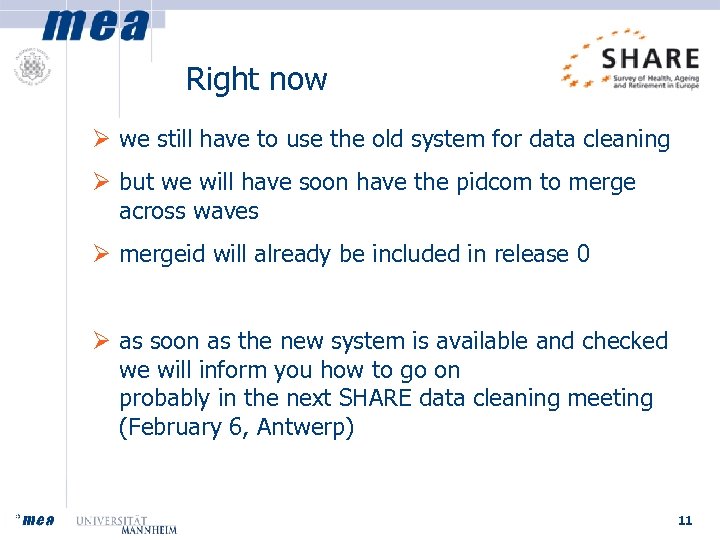 Right now Ø we still have to use the old system for data cleaning