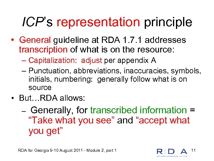 ICP’s representation principle • General guideline at RDA 1. 7. 1 addresses transcription of