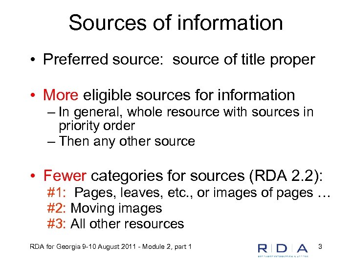 Sources of information • Preferred source: source of title proper • More eligible sources
