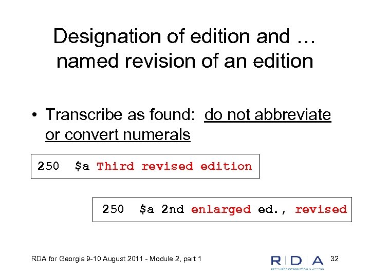 Designation of edition and … named revision of an edition • Transcribe as found: