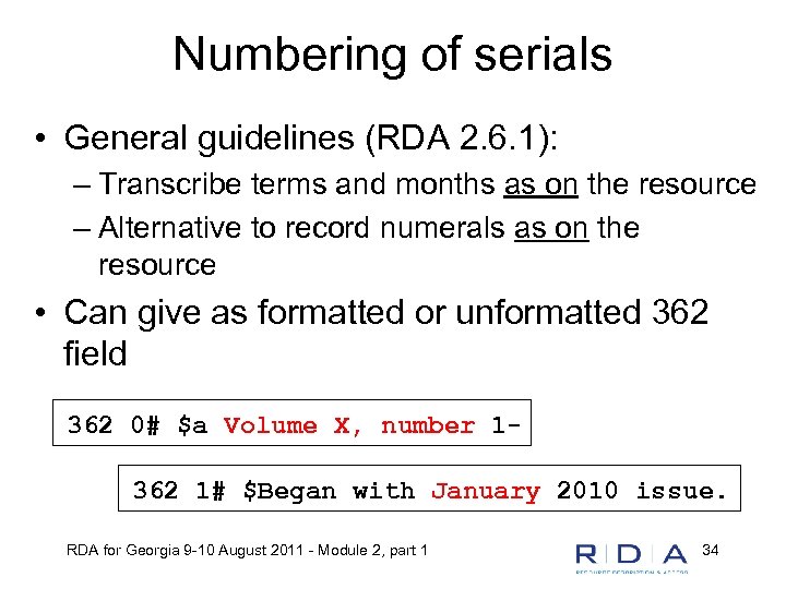 Numbering of serials • General guidelines (RDA 2. 6. 1): – Transcribe terms and