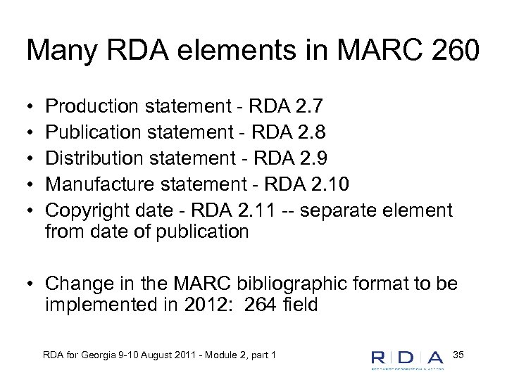 Many RDA elements in MARC 260 • • • Production statement - RDA 2.