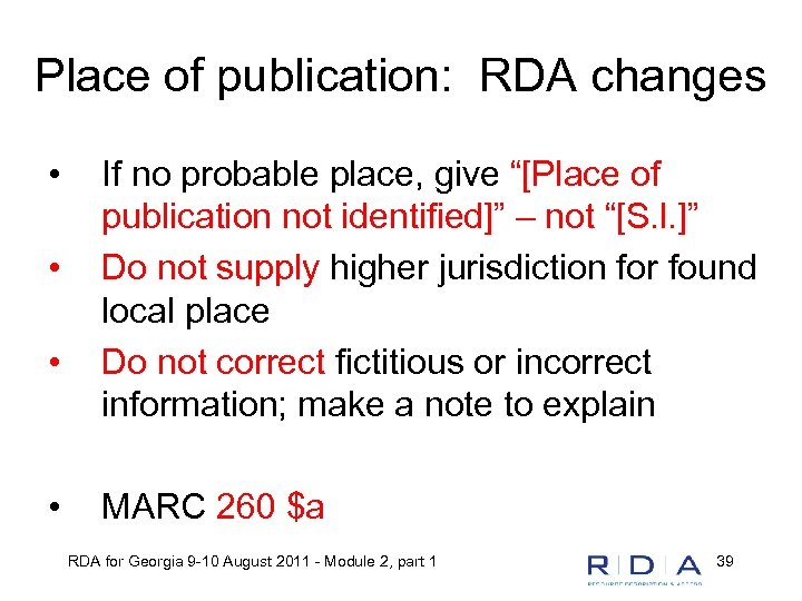 Place of publication: RDA changes • • If no probable place, give “[Place of