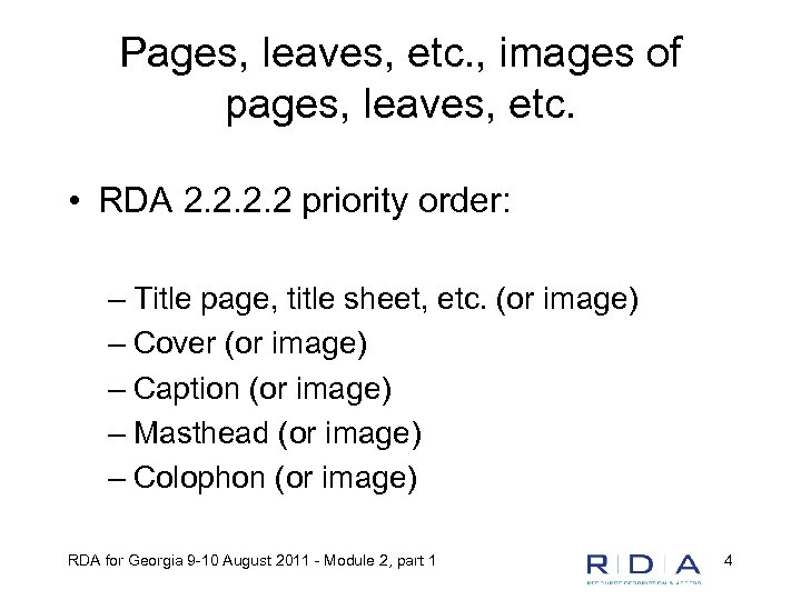 Pages, leaves, etc. , images of pages, leaves, etc. • RDA 2. 2 priority