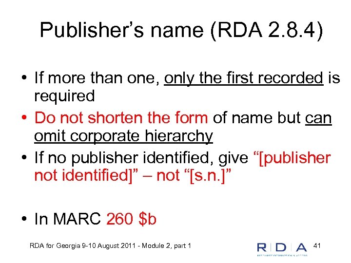 Publisher’s name (RDA 2. 8. 4) • If more than one, only the first