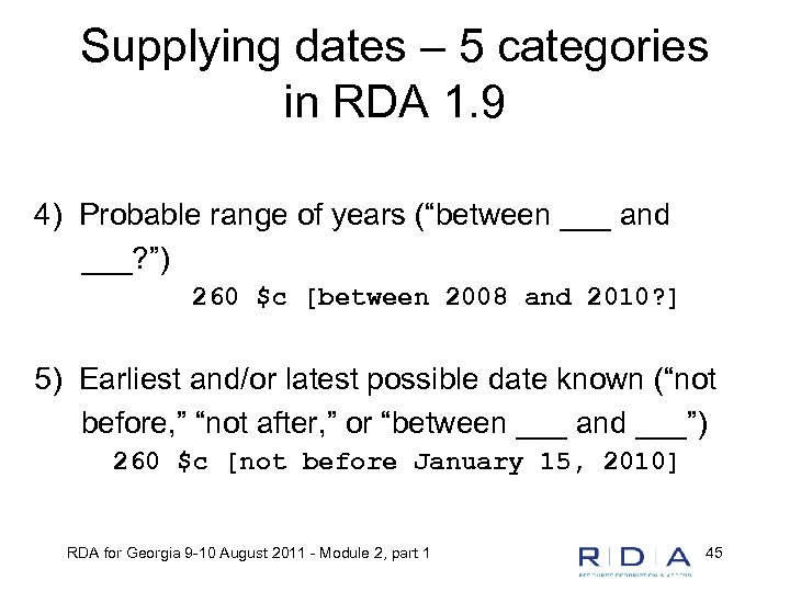 Supplying dates – 5 categories in RDA 1. 9 4) Probable range of years