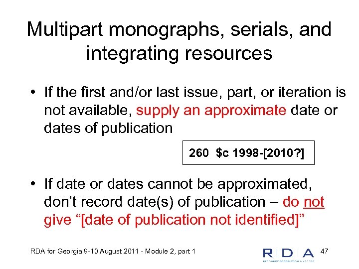 Multipart monographs, serials, and integrating resources • If the first and/or last issue, part,