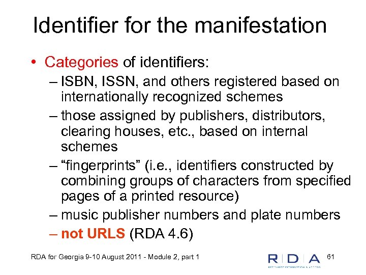 Identifier for the manifestation • Categories of identifiers: – ISBN, ISSN, and others registered