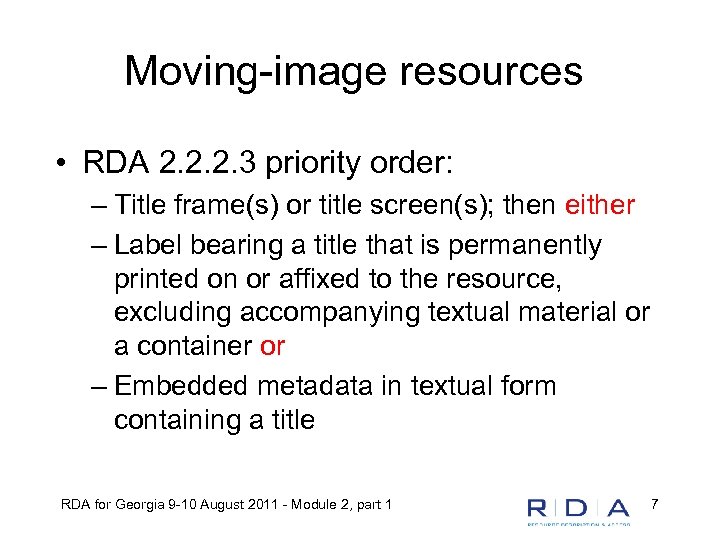 Moving-image resources • RDA 2. 2. 2. 3 priority order: – Title frame(s) or