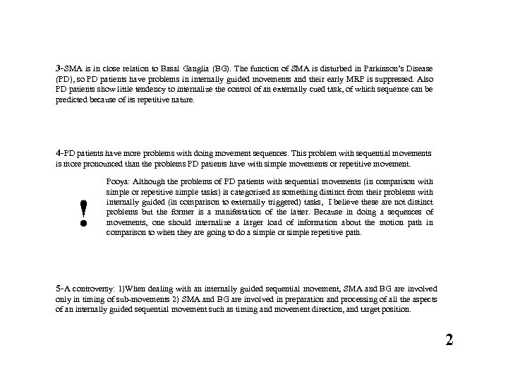 3 -SMA is in close relation to Basal Ganglia (BG). The function of SMA