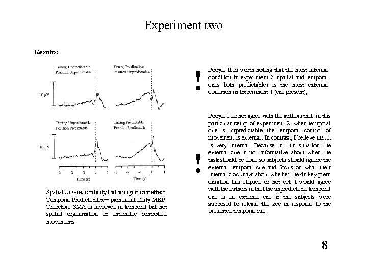 Experiment two Results: ! ! Spatial Un/Predictability had no significant effect. Temporal Predictability= prominent