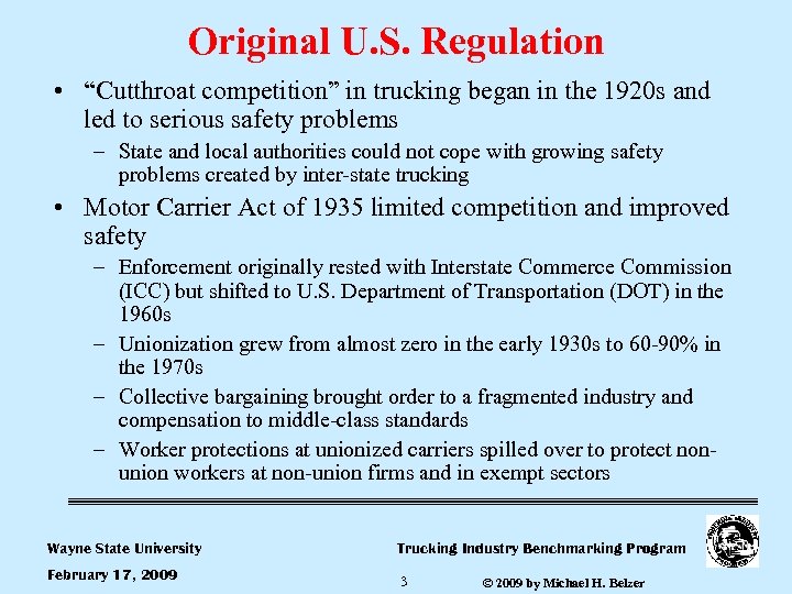 Original U. S. Regulation • “Cutthroat competition” in trucking began in the 1920 s
