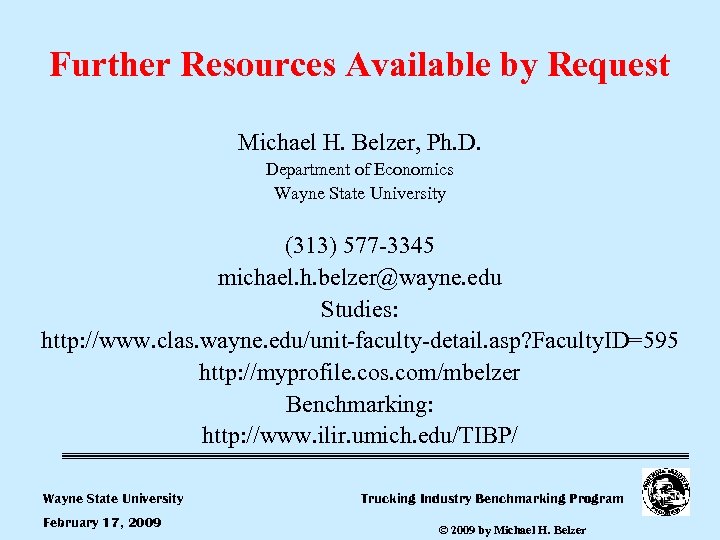 Further Resources Available by Request Michael H. Belzer, Ph. D. Department of Economics Wayne