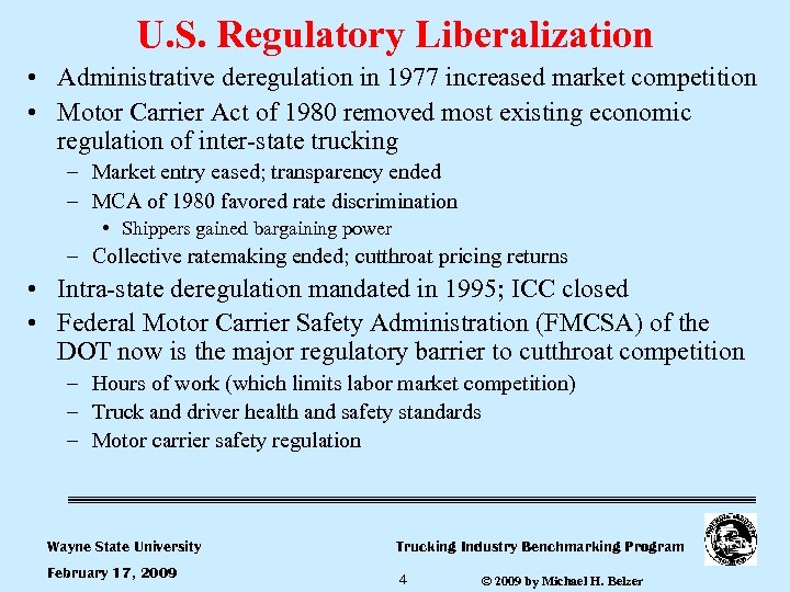 U. S. Regulatory Liberalization • Administrative deregulation in 1977 increased market competition • Motor
