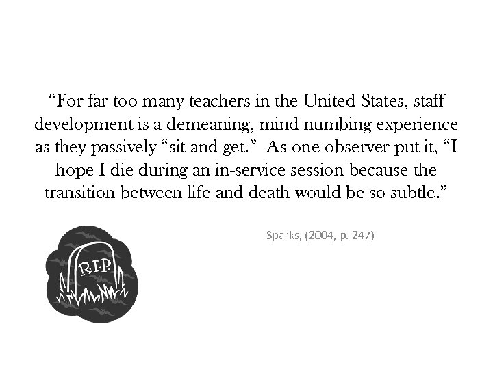 “For far too many teachers in the United States, staff development is a demeaning,