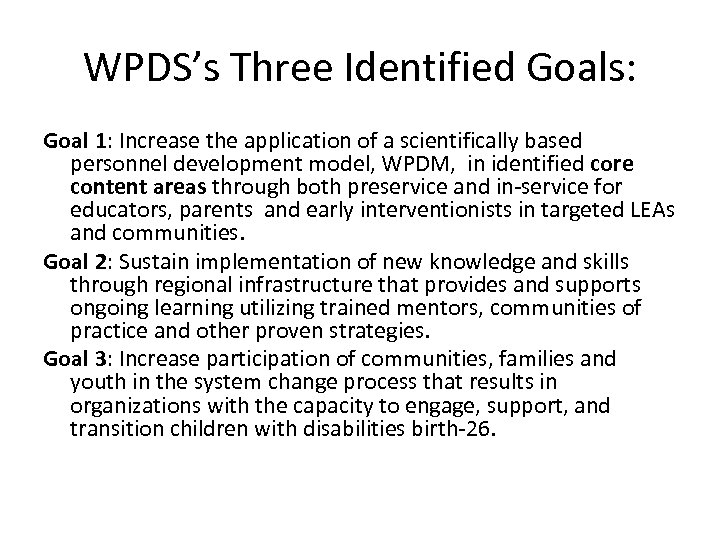 WPDS’s Three Identified Goals: Goal 1: Increase the application of a scientifically based personnel