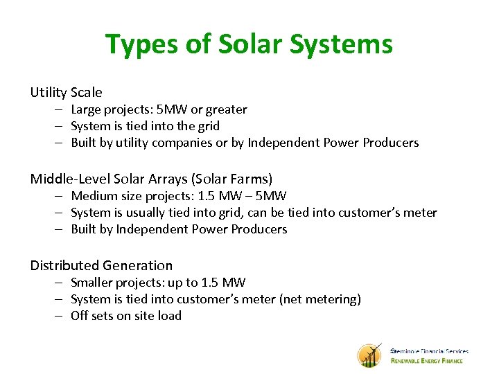 Types of Solar Systems Utility Scale – Large projects: 5 MW or greater –