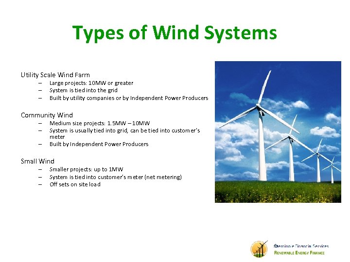 Types of Wind Systems Utility Scale Wind Farm – – – Large projects: 10
