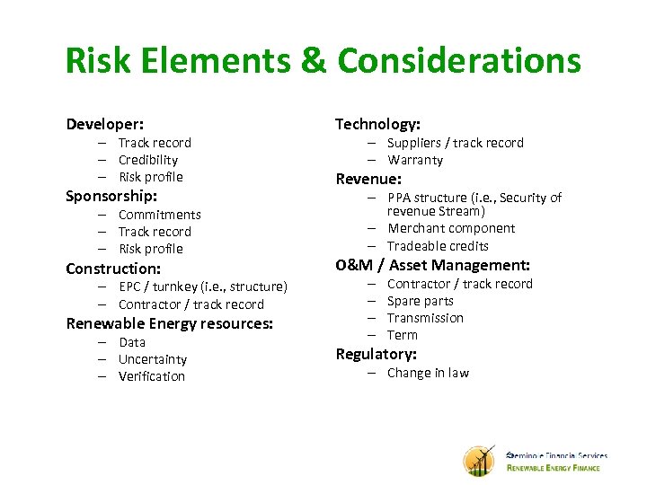 Risk Elements & Considerations Developer: – Track record – Credibility – Risk profile Sponsorship: